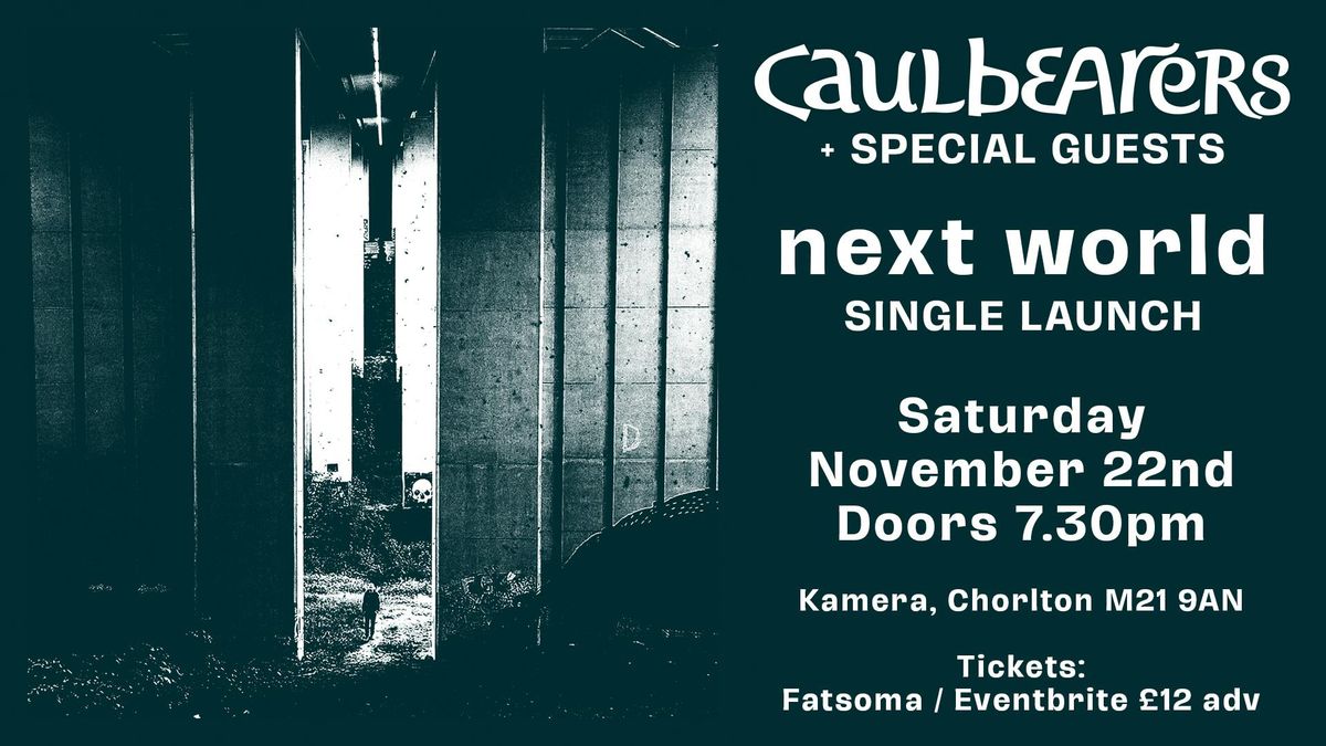 Caulbearers - 'Next World' Single Launch Party &amp; Gig - Kamera, MCR