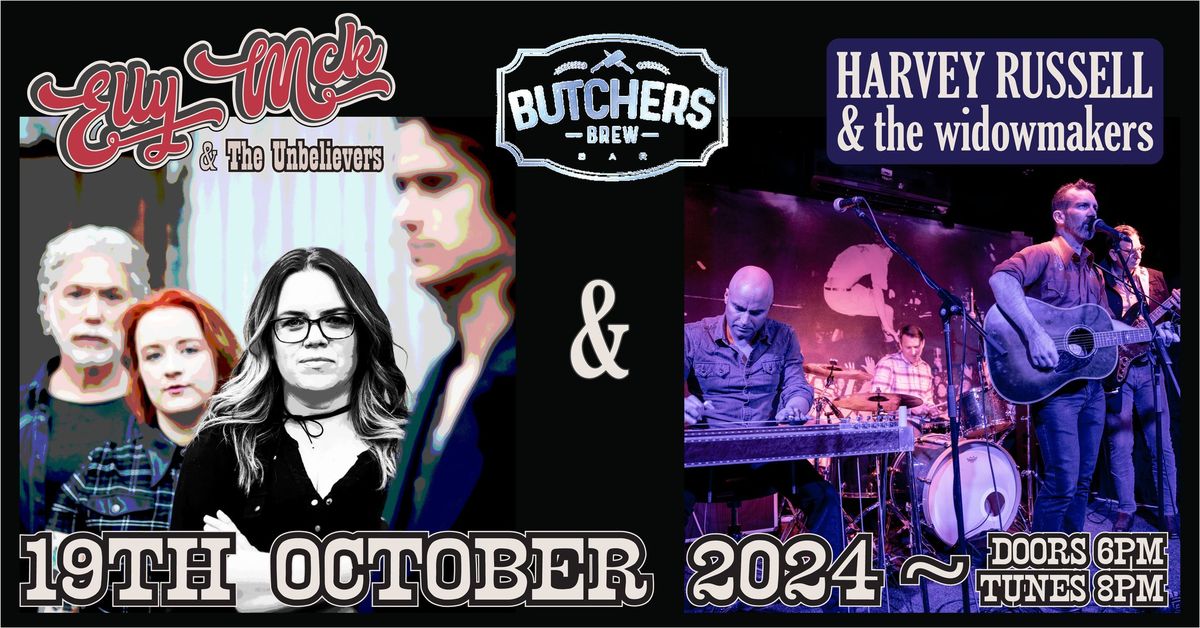 ELLY McK & THE UNBELIEVERS + HARVEY RUSSELL & THE WIDOWMAKERS (DOUBLE BILL) - LIVE AT BUTCHERS BREW!