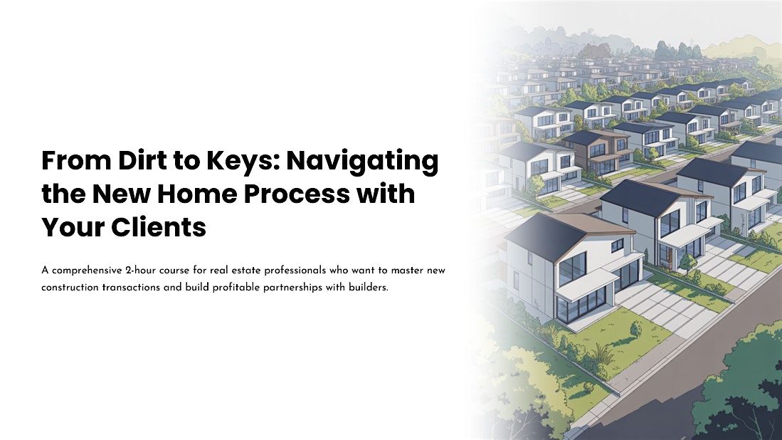 From Dirt to Keys: Navigating the New Build Process with Your Buyers