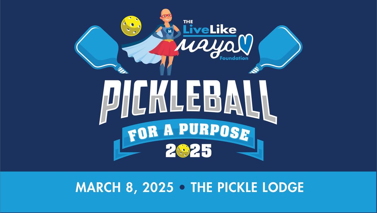 Pickleball for a Purpose benefiting The Live Like Maya Foundation