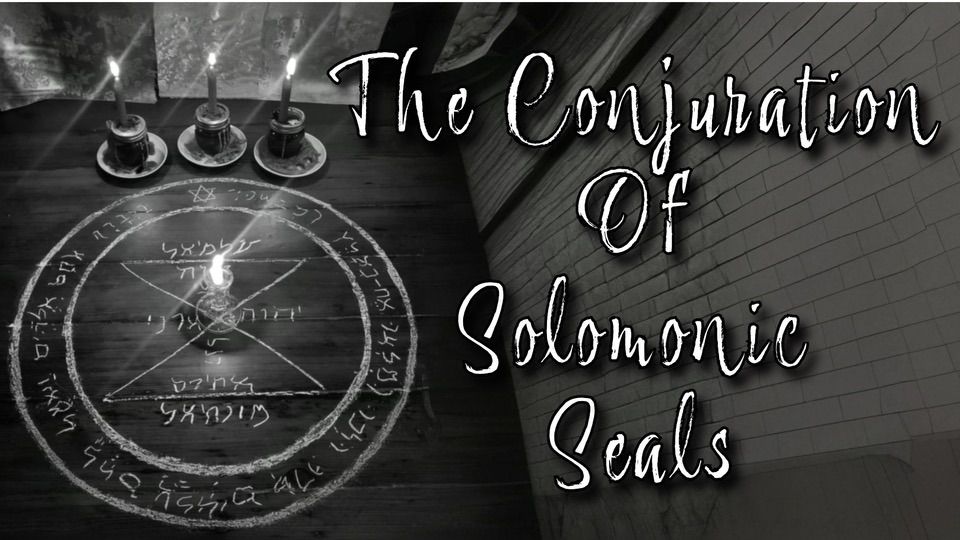 The Conjuration of Solomonic Seals