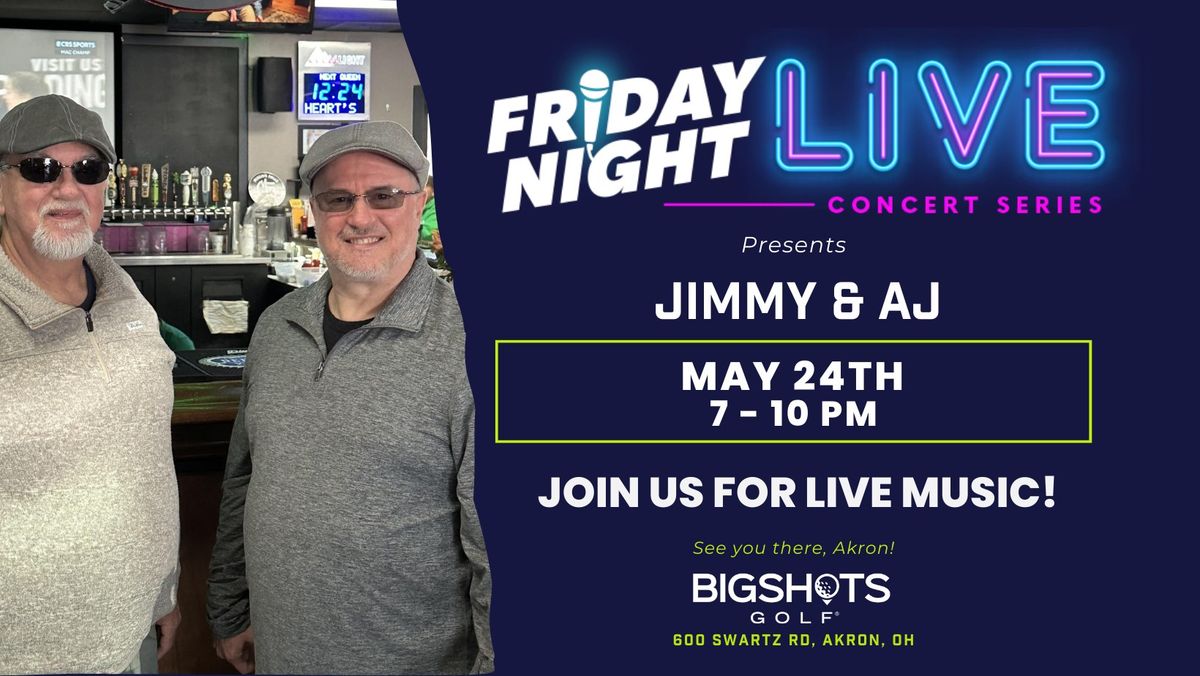 Friday Night Live w\/ Jimmy & AJ @ BigShots Golf!
