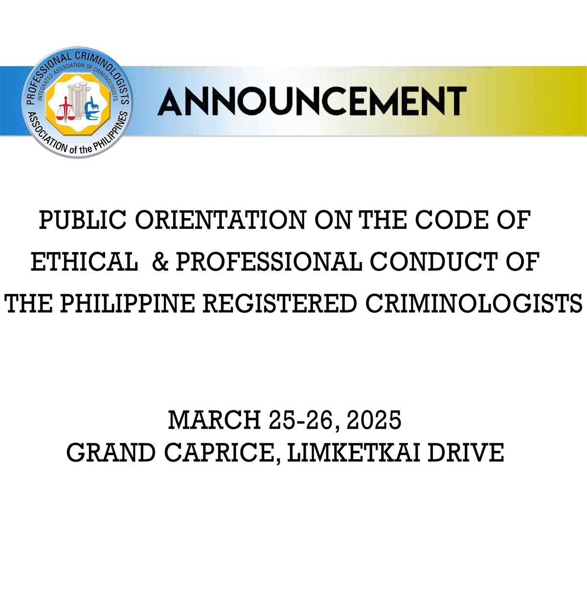 PUBLIC ORIENTATION ON THE CODE OF ETHICAL & PROFESSIONAL CONDUCT OF THE PHILIPPINE REGISTERED CRIMINOLOGISTS