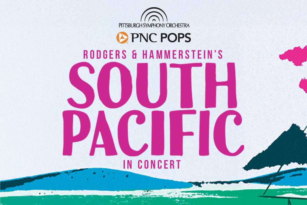 Pittsburgh Symphony Orchestra: Rodgers & Hammersteins South Pacific in Concert