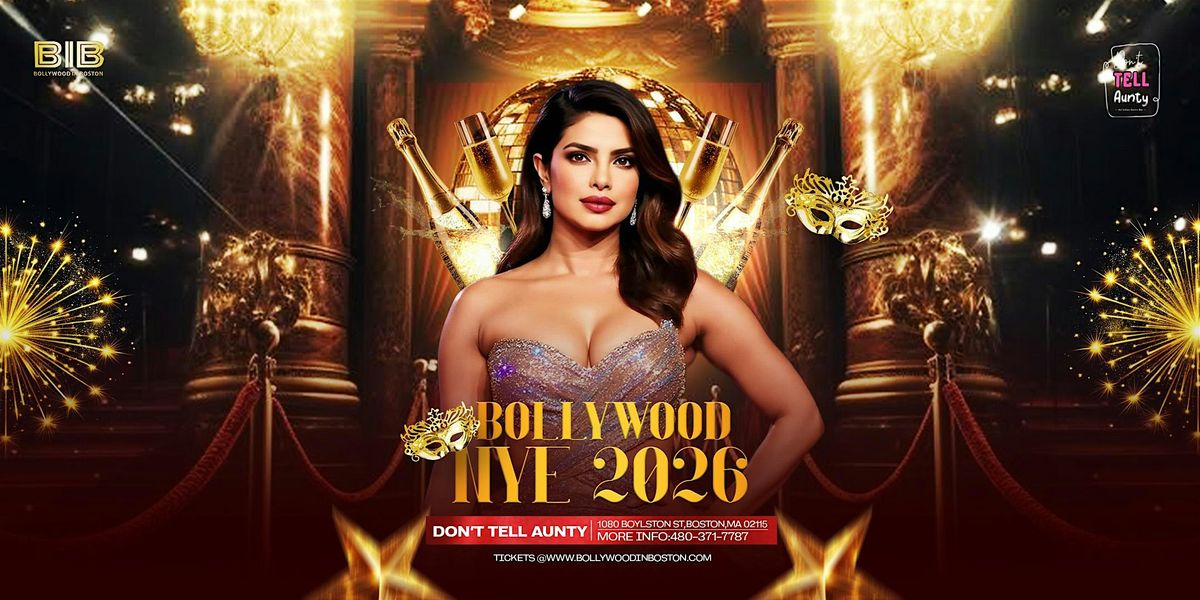 BOSTON'S HOTTEST - BOLLYWOOD BLING - NYE 2026 - DON'T TELL AUNTY