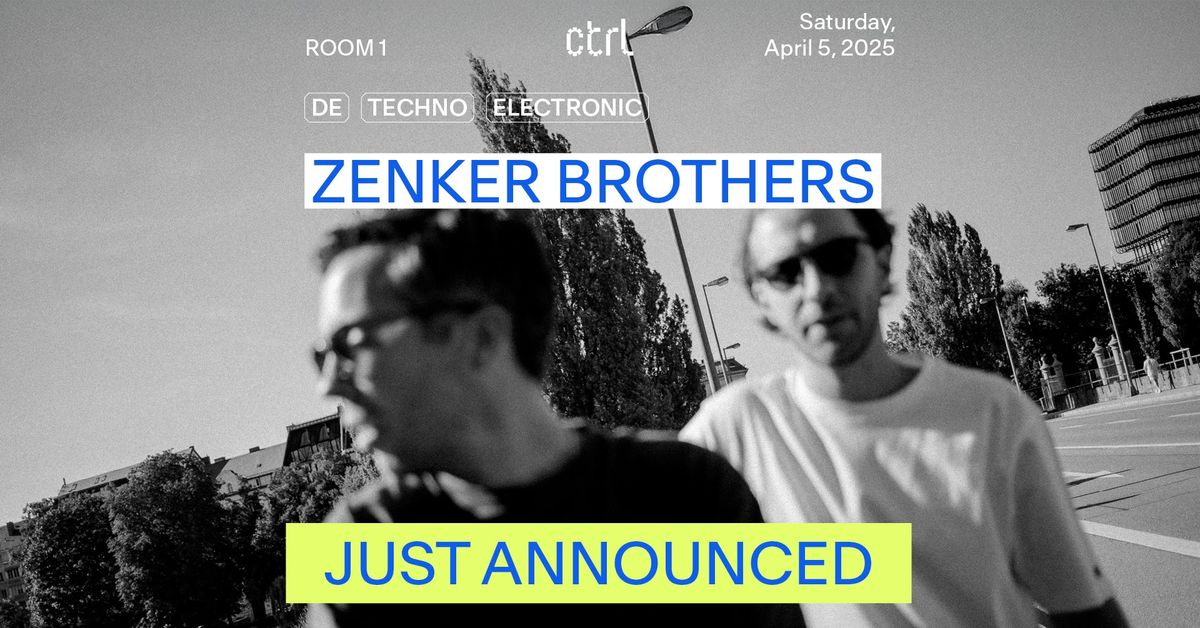 ctrl x Ilian Tape: Zenker Brothers [DE]