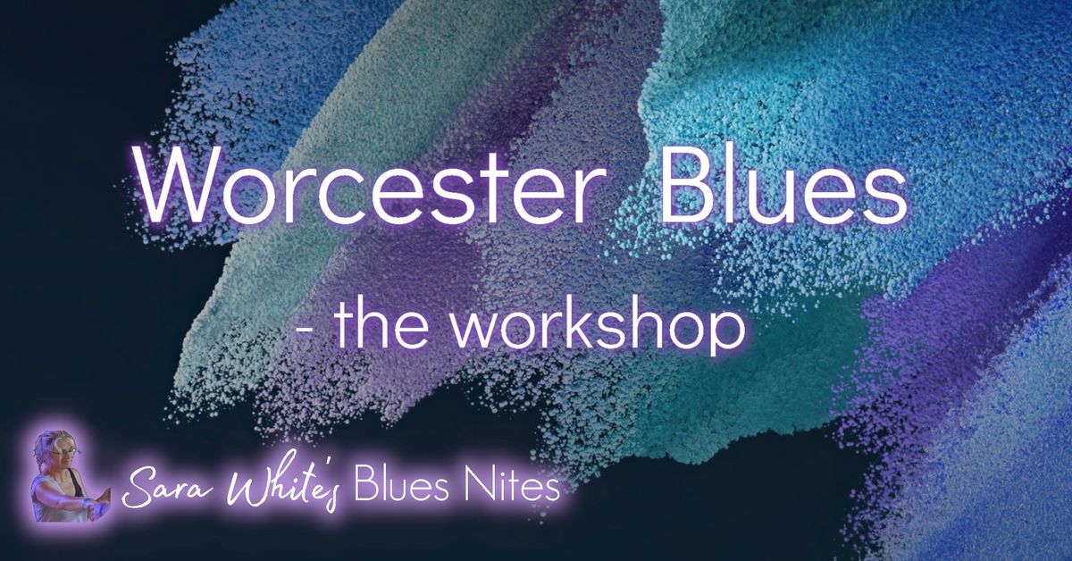 Worcester Blues Workshop - Flow, Fluidity and Flash!