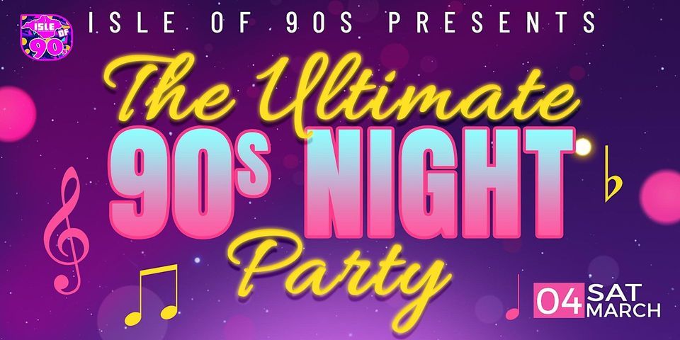 The Ultimate 90s Party Night, Cowes Yacht Haven, 4 March to 5 March