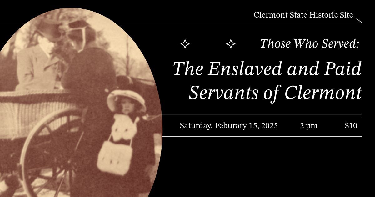 Those Who Served: The Enslaved and Paid Servants of Clermont