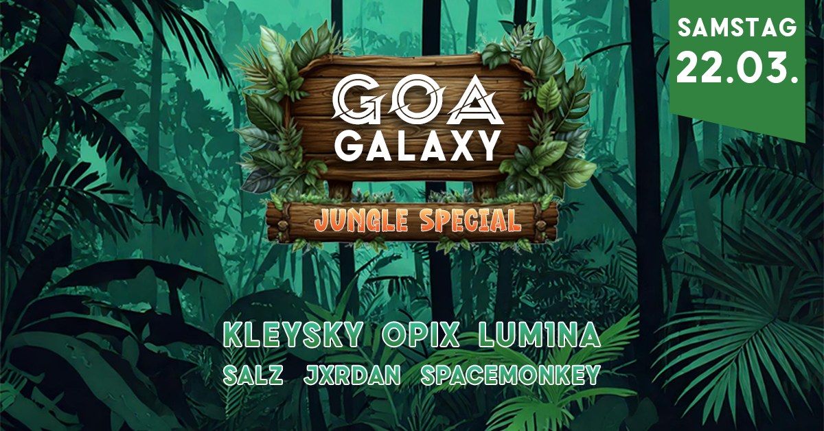 Goa Galaxy - Jungle Edition w\/ KLEYSKY, OPIX, LUM1NA uvm.