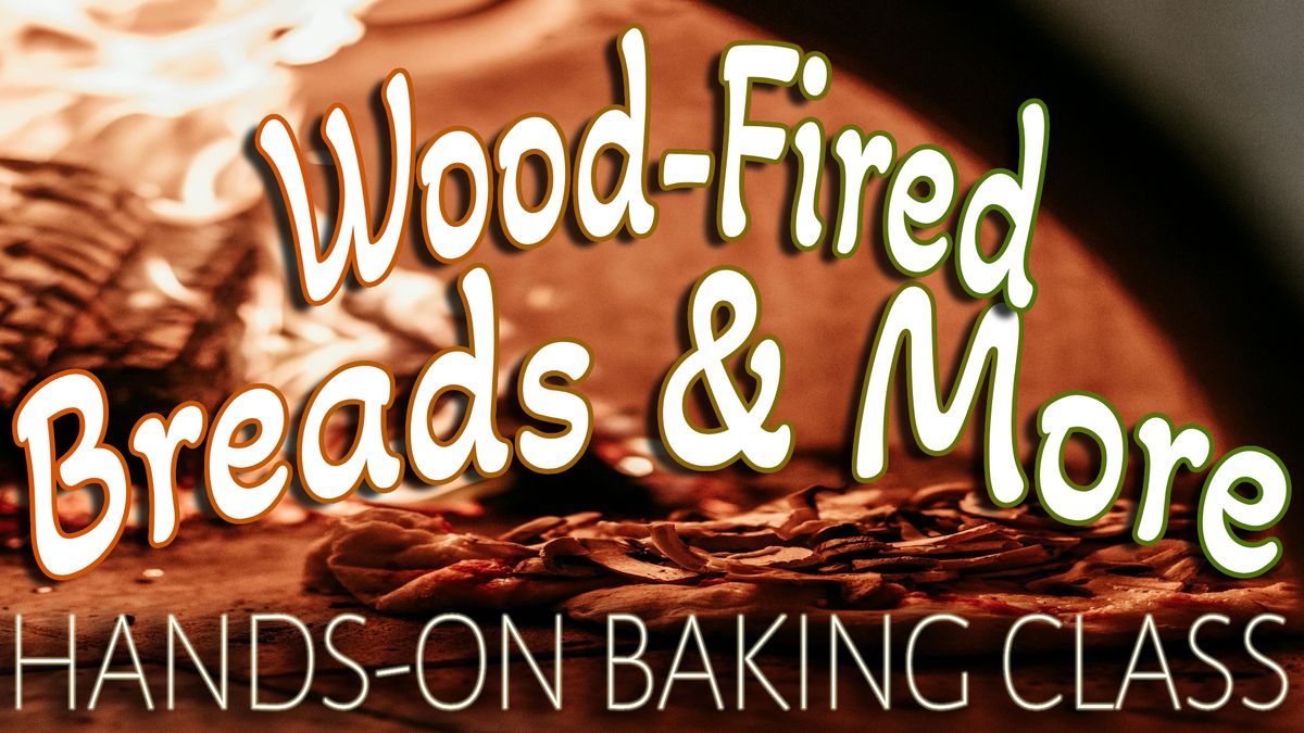 Wood-Fired Breads & More Class