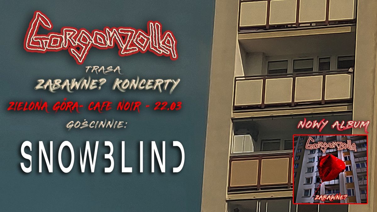 Koncert Gorgonzolla - trasa 'ZABAWNE? KONCERTY' Go\u015bcinnie: SNOWBLIND | ZIELONA G\u00d3RA