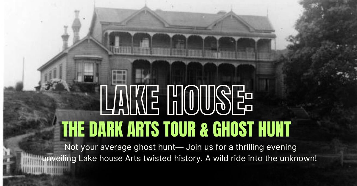  Lake House: The Dark Arts Tour & Ghost Hunt 