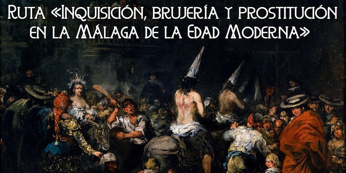 Ruta \u00abInquisici\u00f3n, brujer\u00eda y prostituci\u00f3n en la M\u00e1laga de la Edad Moderna\u00bb