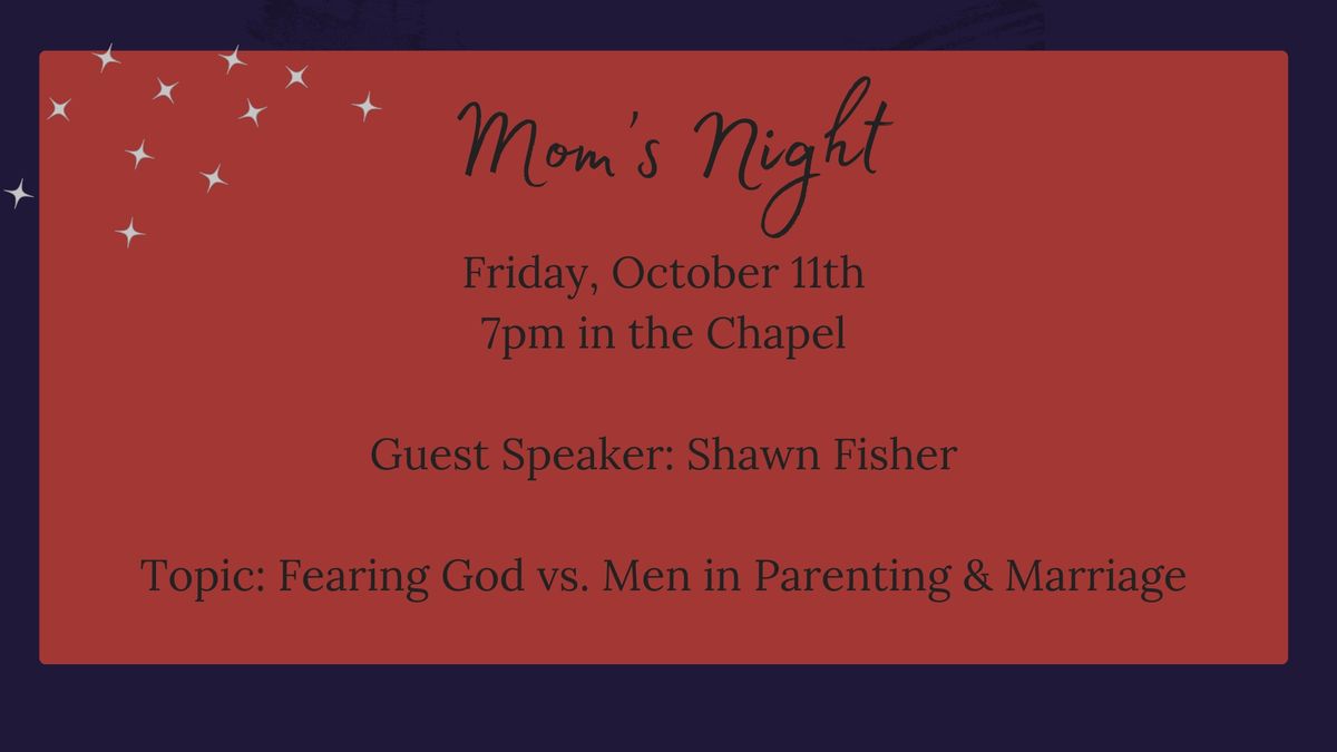 Mom's Night - "Fearing God in Parenting & Marriage" - Shawn Fisher