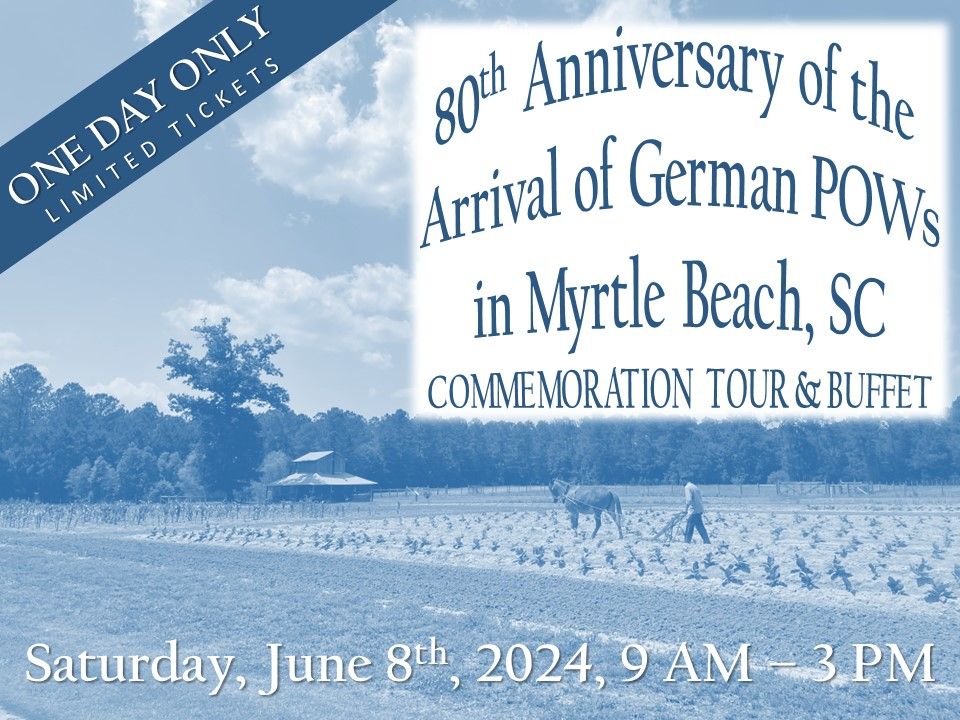 80th Anniversary of Myrtle Beach's German POWs' Arrival Commemoration Tour & Buffet