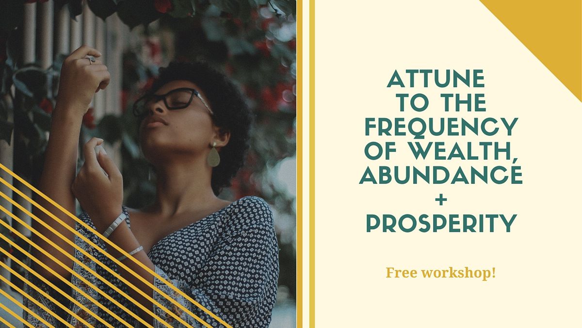 Attune to the Frequency of Wealth, Abundance & Prosperity