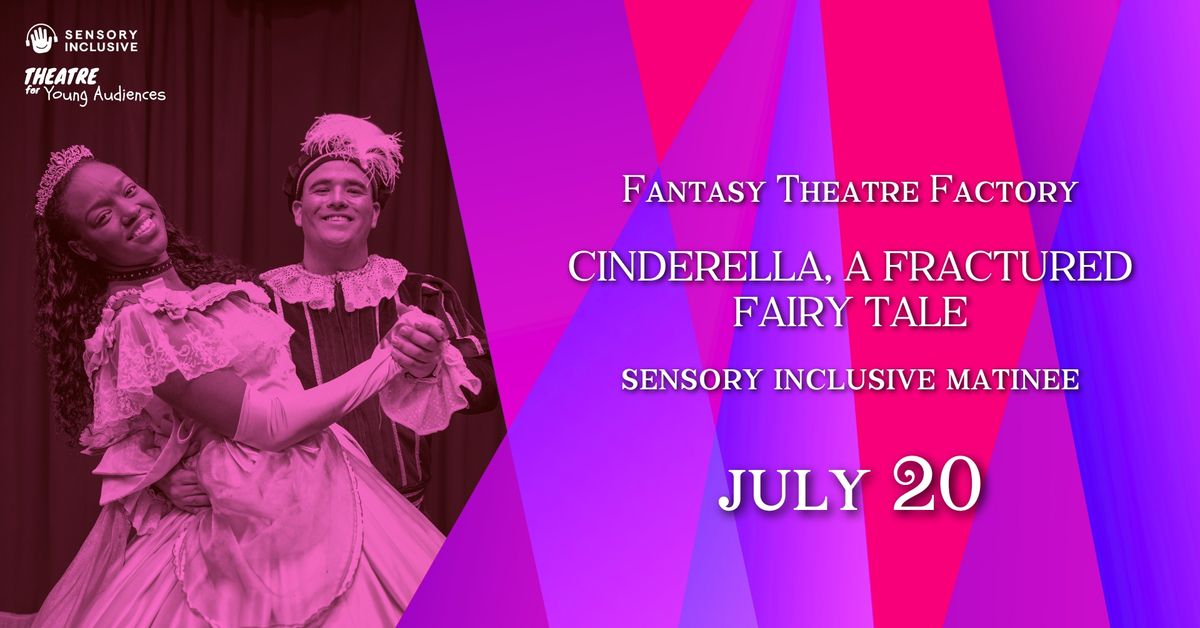 Cinderella, A Fractured Fairytale Sensory Inclusive Matinee
