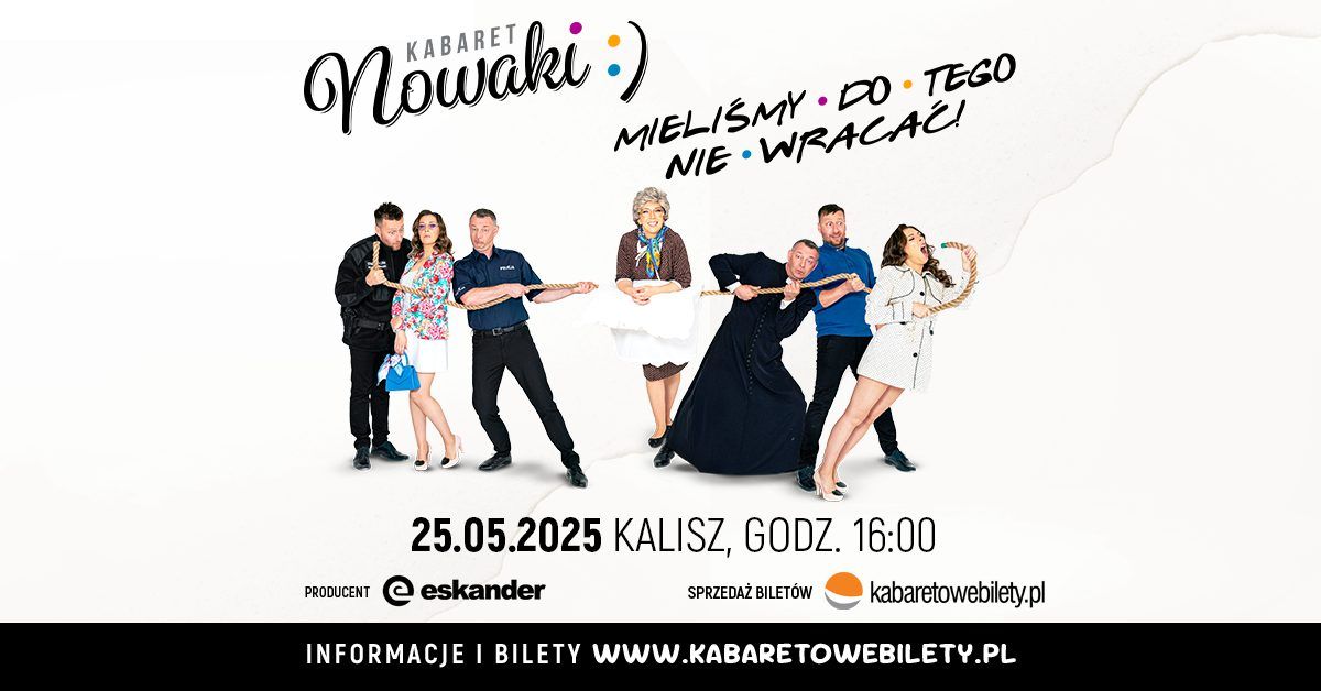 Kalisz \u2022 Kabaret Nowaki \u2022 Mieli\u015bmy do tego nie wraca\u0107 !