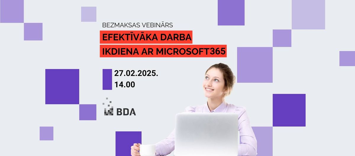 Bezmaksas vebin\u0101rs "Efekt\u012bv\u0101ka darba ikdiena ar Microsoft 365"