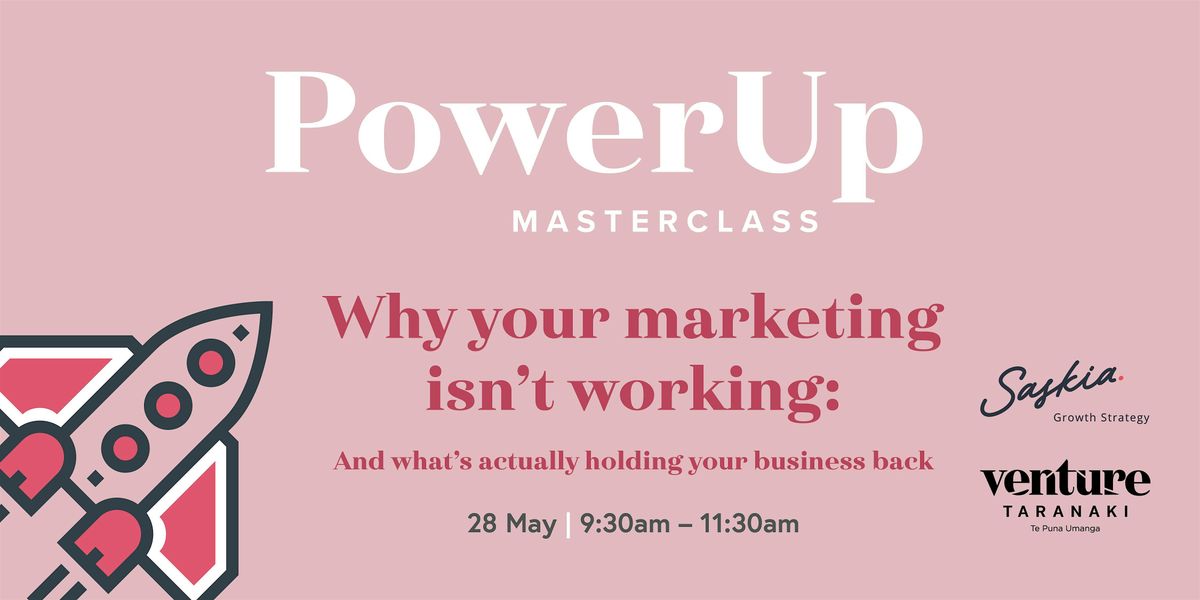 PowerUp Masterclass: Why your Marketing isn't Working