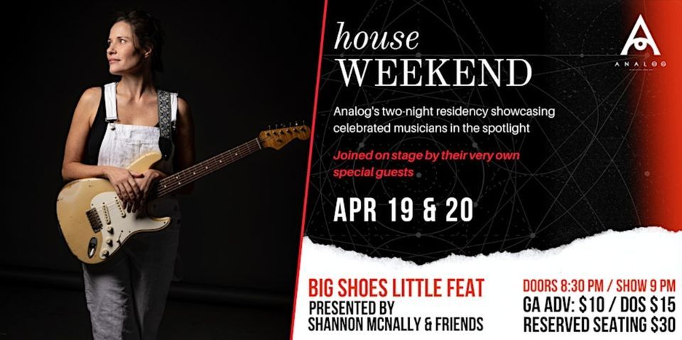 House Weekend \u201cBig Shoes Little Feat\u201d presented by Shannon McNally & Friends