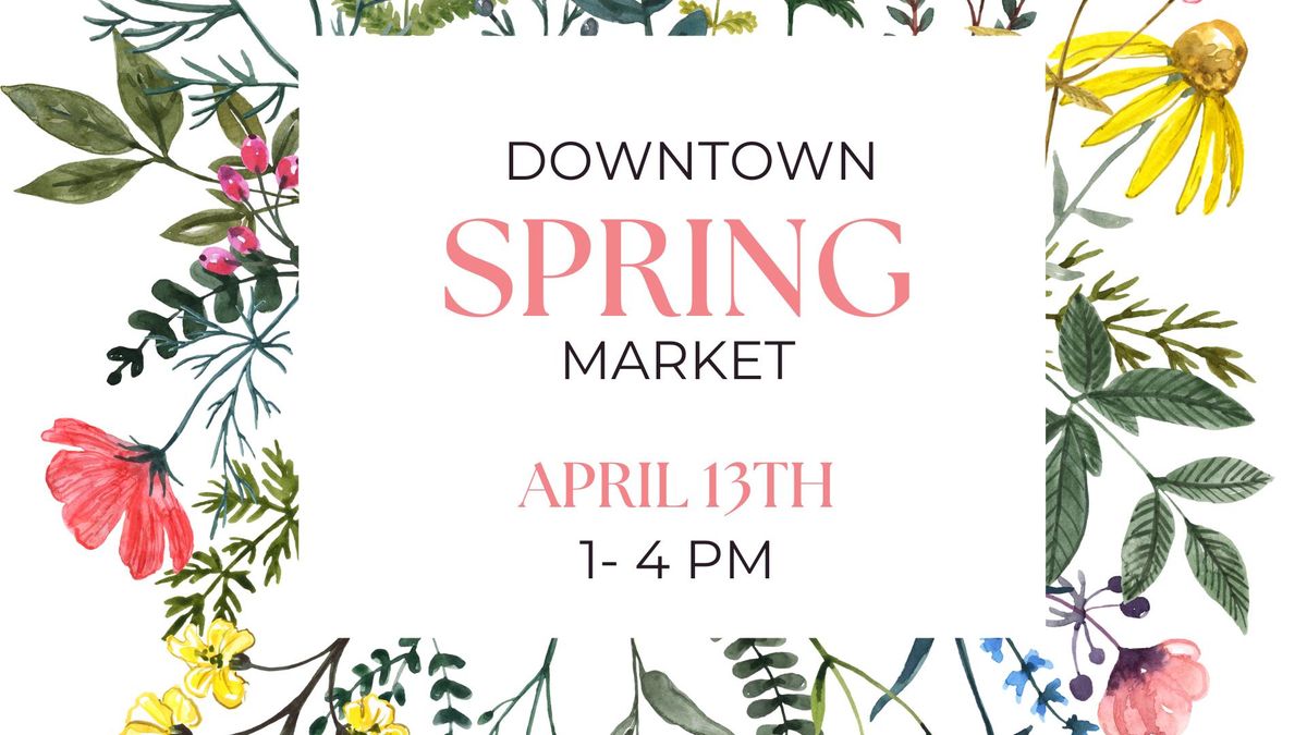 Downtown Spring Market