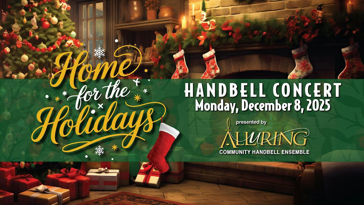 Holiday Handbell Concert\u2014Home for the Holidays!