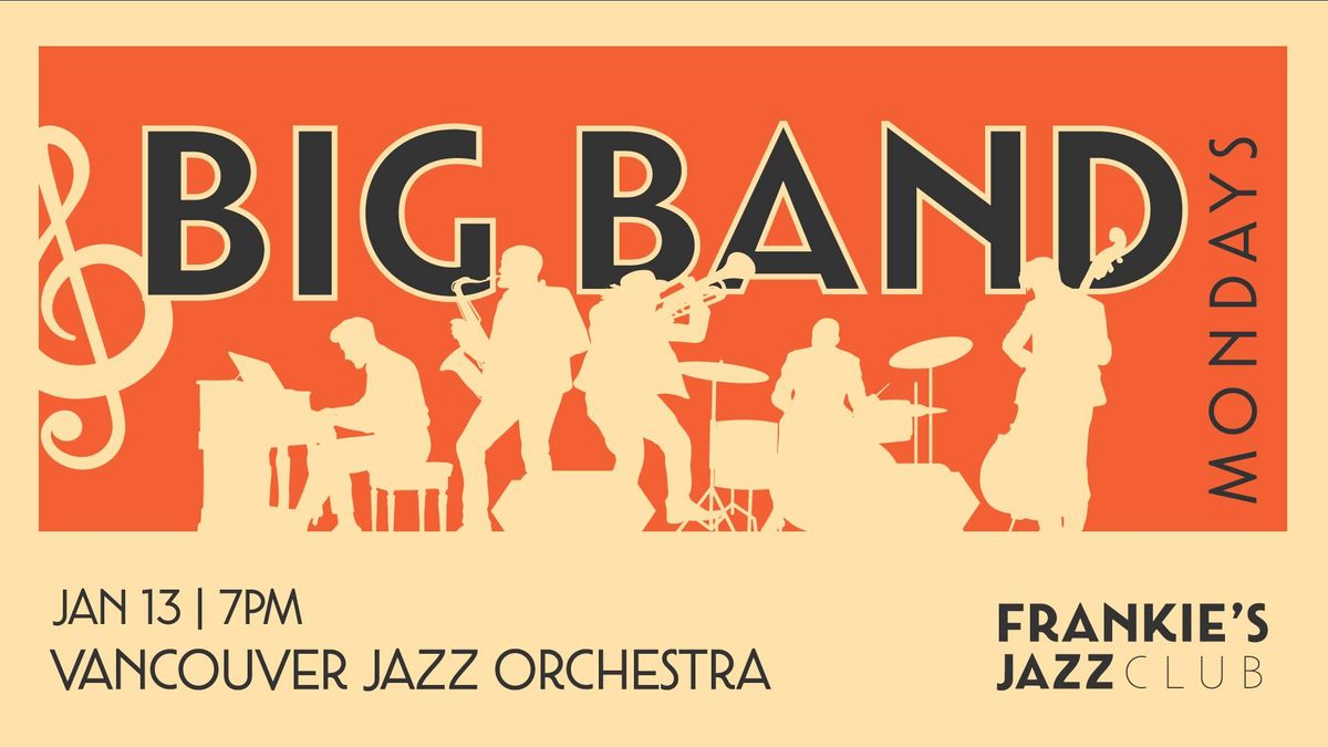 Frankie's Jazz Club presents: Big Band Mondays! Feat. THE VANCOUVER JAZZ ORCHESTRA