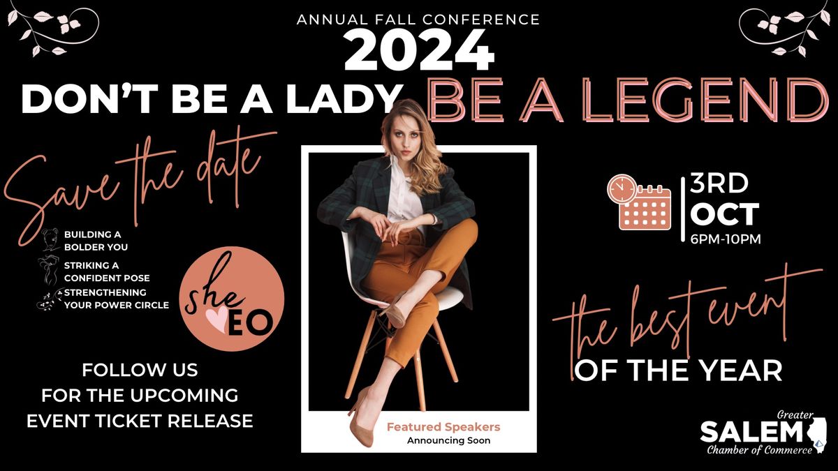 Don\u2019t Be A Lady \u2022 \u2728BE A LEGEND\u2728| Annual sheEO Fall Conference 