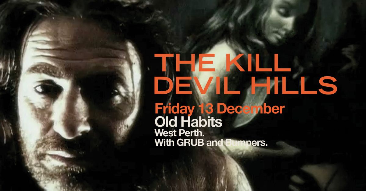 The K*ll Devil Hills at Old Habits with Grub + Bumpers