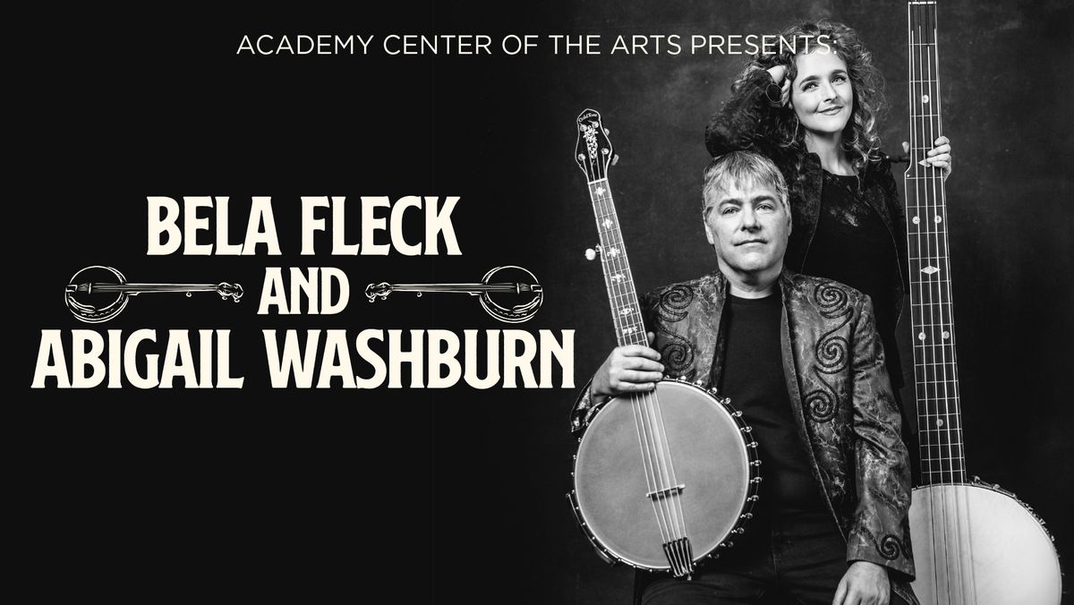 Bela Fleck & Abigail Washburn at the Academy Center of the Arts