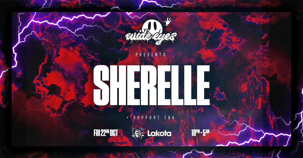 Wide Eyes: SHERELLE + Special Guests