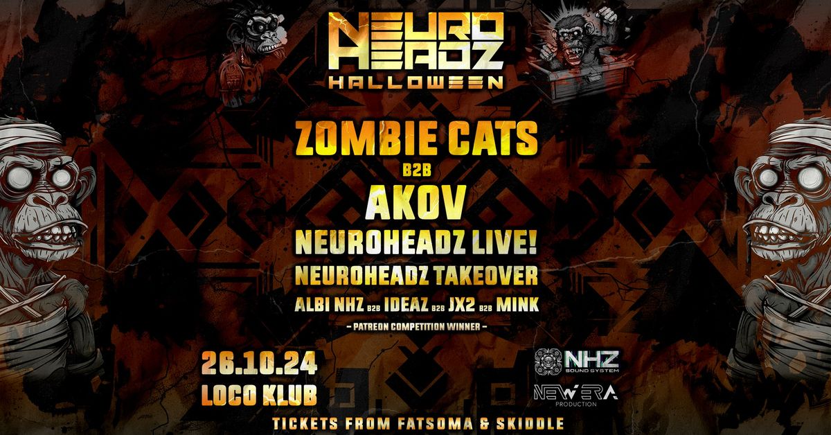 NEUROHEADZ HALLOWEEN - ZOMBIE CATS\/AKOV\/NEUROHEADZ LIVE! + MORE TBA