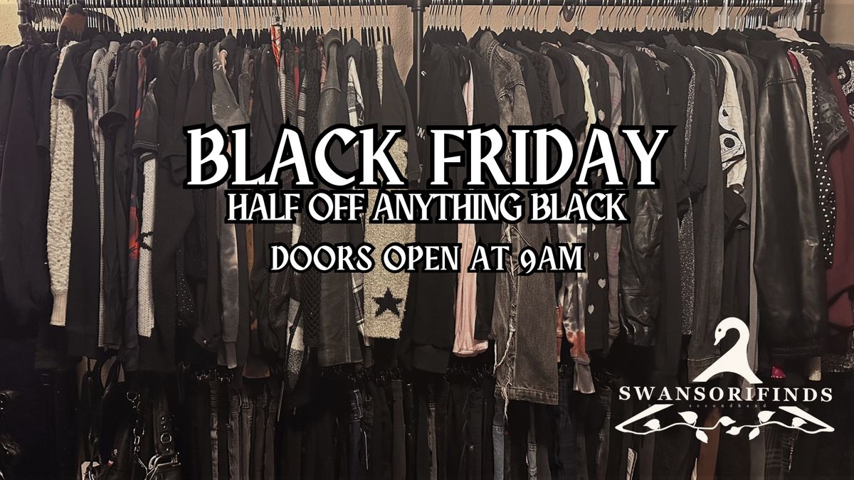 BLACK FRIDAY IN STORE SALE!! EVERYTHING Black is HALF OFF including items in the GOTHIC VAULT! \ud83d\udda4