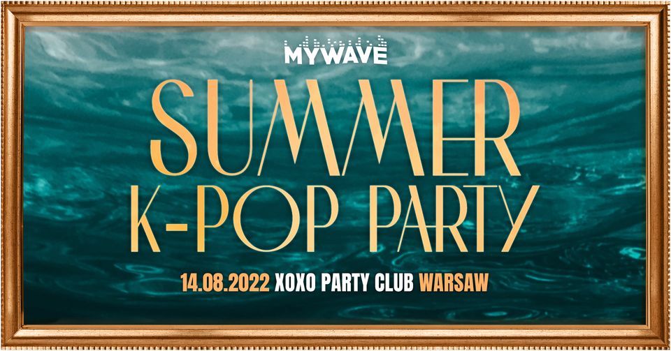 SUMMER K-POP PARTY \u2022 K-pop & K-Hiphop Party in Warsaw \u2022 14.08.2022