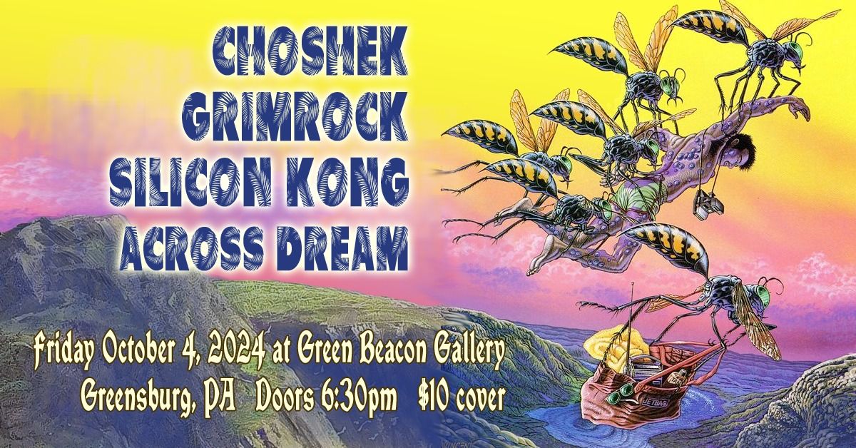 Choshek, GrimRock, Silicon Kong, and Across Dream @ Green Beacon Gallery