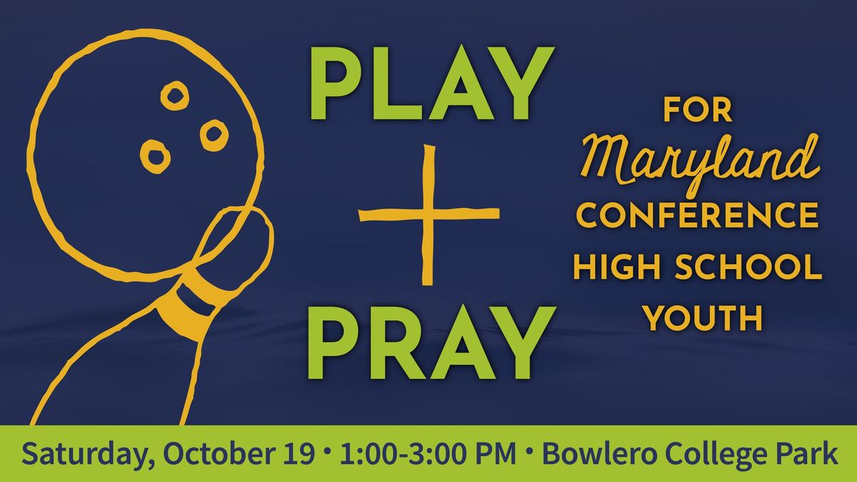 Play & Pray: Maryland Conference Youth Event