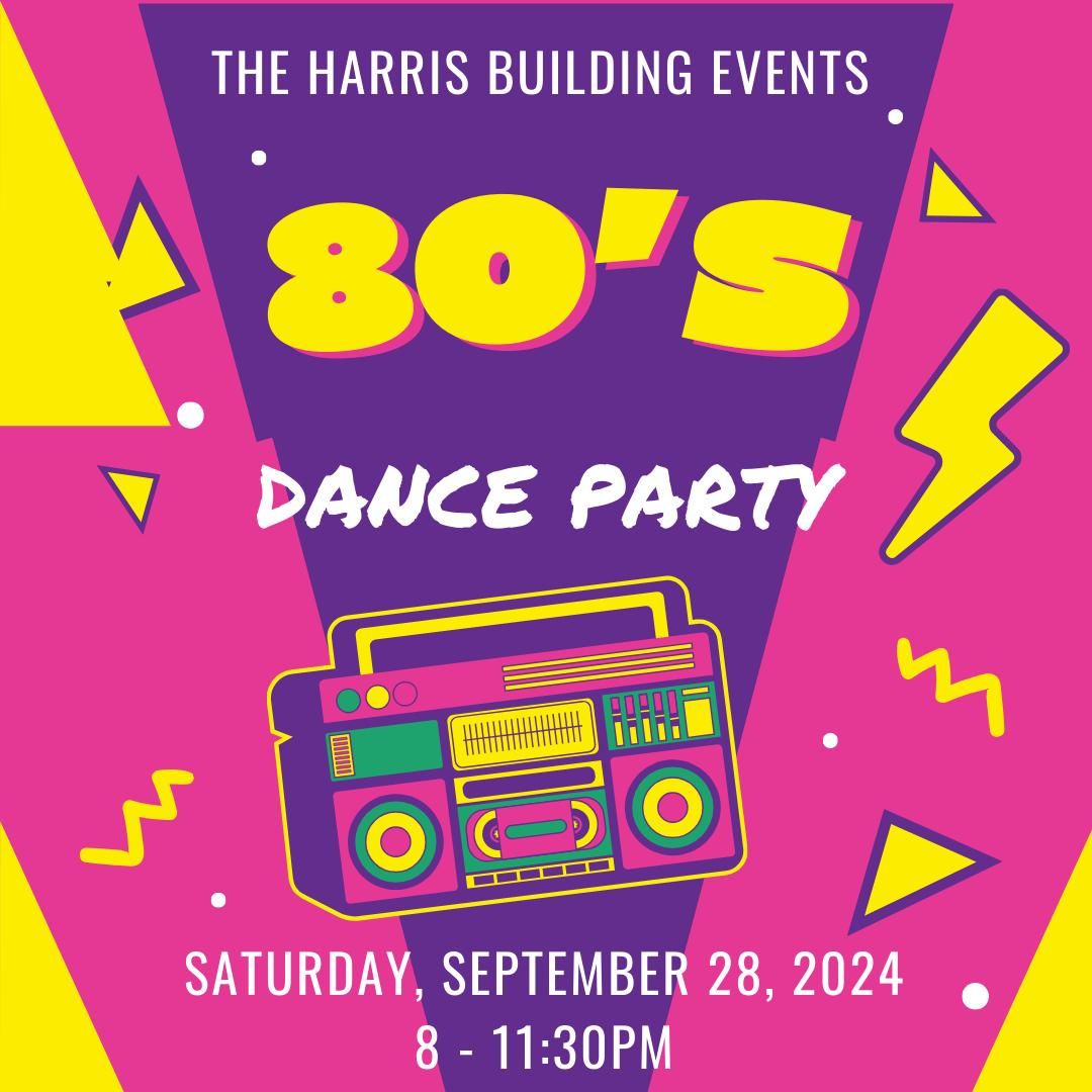 80's Dance Party at The Harris Building