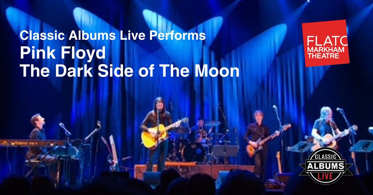 CLASSIC ALBUMS LIVE PERFORMS: PINK FLOYD, THE DARK SIDE OF THE MOON