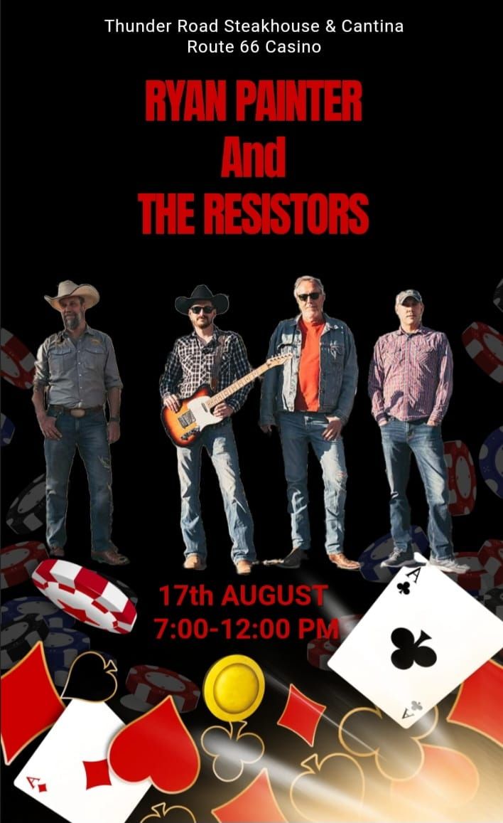 Ryan Painter and The Resistors Live at The Thunder Road Steakhouse & Cantina Route 66 Casino