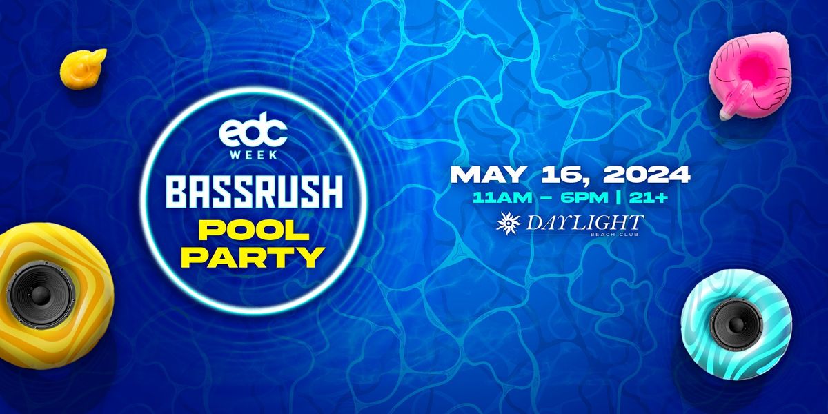 Bassrush presents: EDC WEEK Pool Party 2024