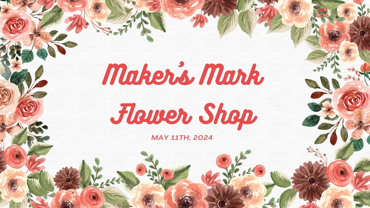 ? Maker's Mark Pop-up Flower Shop at Evergreen Nulu?
