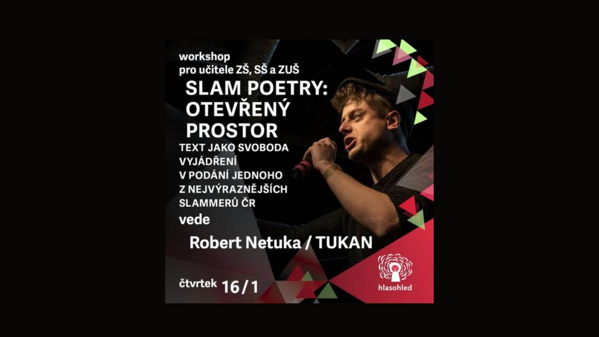 SLAM POETRY : OTEV\u0158EN\u00dd PROSTOR \/ Text jako svoboda vyj\u00e1d\u0159en\u00ed, vede Robert NETUKA aka TUKAN