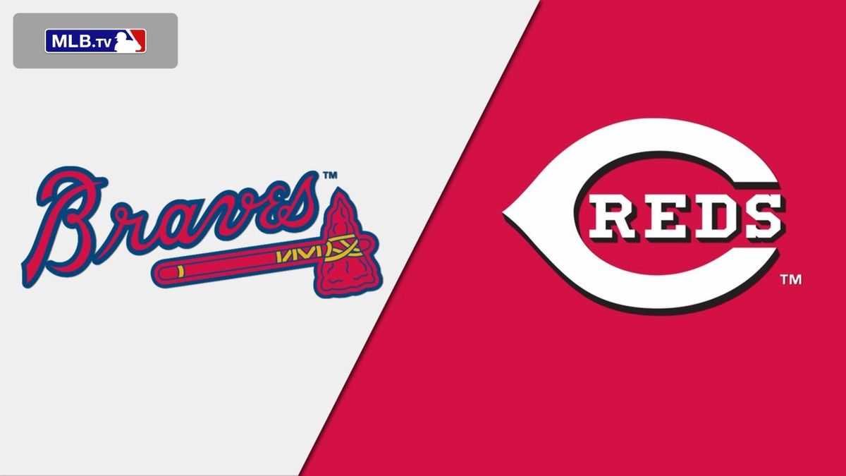 Atlanta Braves vs. Cincinnati Reds