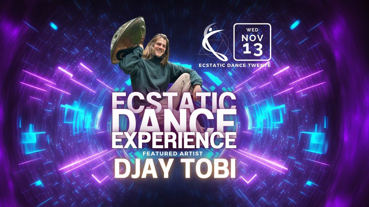 DJAY TOBI  | Ecstatic Dance Twente\u2728  