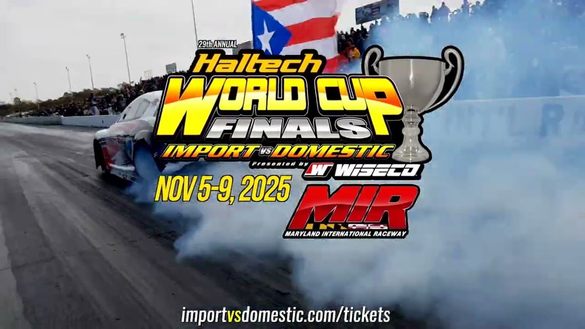 World Cup Finals - Import vs. Domestic Drag Racing - Saturday