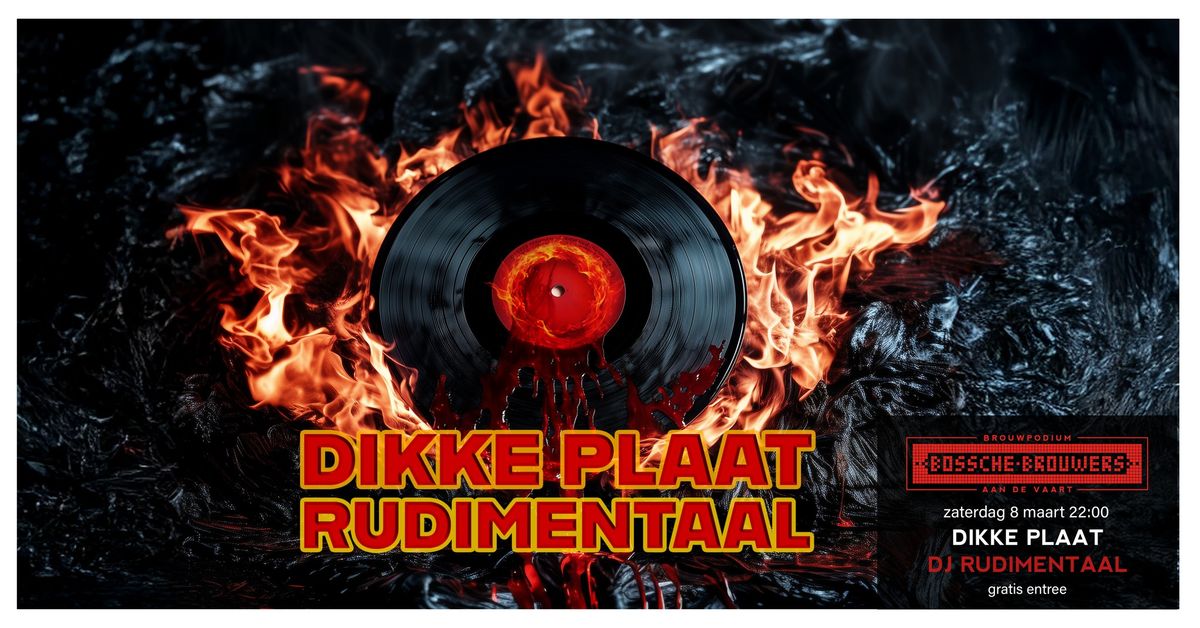 DIKKE PLAAT met dj RUDIMENTAAL