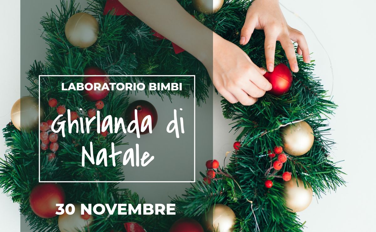 Laboratorio bimbi: Ghirlanda di Natale