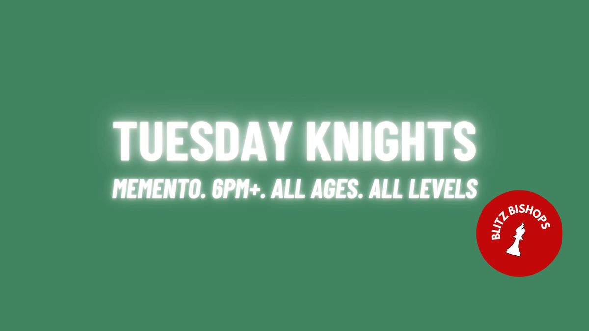 Tuesday Knights at Memento